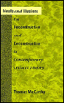 Ideals and Illusions: On Reconstruction and Deconstruction in Contemporary Critical Theory